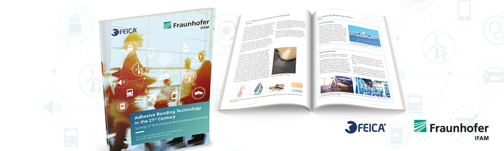 FEICA und Fraunhofer IFAM veröffentlichen 'Synopsis of Adhesive Bonding Technology in the 21st Century - Synergy of Technological and Ecological Potentials' FEICA und Fraunhofer IFAM veröffentlichen 'Synopsis of Adhesive Bonding Technology in the 21st Century - Synergy of Technological and Ecological Potentials'